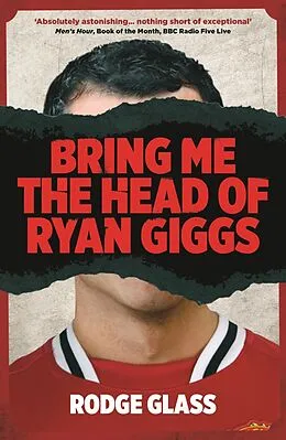 E-Book (epub) Bring Me the Head of Ryan Giggs von Rodge Glass