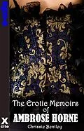 E-Book (epub) The Erotic Memoirs of Ambrose Horne von Chrissie Bentley