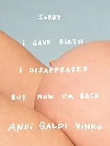 Fester Einband Andi Galdi Vinko: Sorry I Gave Birth I Disappeared But Now I'm Back von Andi Galdi Vinko