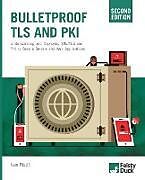 Couverture cartonnée Bulletproof TLS and PKI, Second Edition de Ivan Ristic