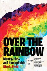 E-Book (epub) Over the Rainbow: Money, Class and Homophobia von Nicola Field