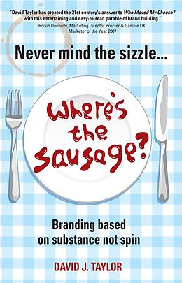 E-Book (epub) Never Mind the Sizzle...Where's the Sausage? von David Taylor