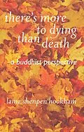 E-Book (epub) There's More to Dying than Death von Lama Shenpen Hookham