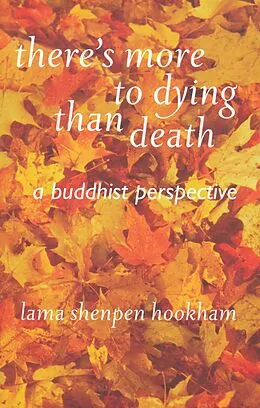 E-Book (epub) There's More to Dying than Death von Lama Shenpen Hookham