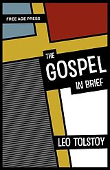 Kartonierter Einband The Gospel in Brief von Leo Nikolayevich Tolstoy