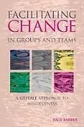 Kartonierter Einband (Kt) Facilitating Change in Groups and Teams von Paul Barber