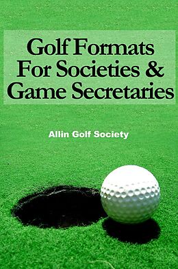 eBook (pdf) Golf Formats For Societies &amp; Game Secretaries de Alan Hyde