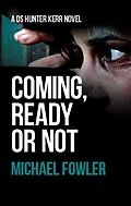 E-Book (epub) Coming, Ready or Not von Michael Fowler
