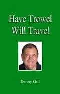 E-Book (epub) Have Trowel Will Travel von Danny Gill