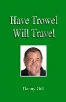 E-Book (epub) Have Trowel Will Travel von Danny Gill
