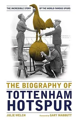 E-Book (epub) Biography of Tottenham Hotspur von Julie Welch