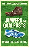 E-Book (epub) Jumpers for Goalposts von Rob Smyth, Georgina Turner