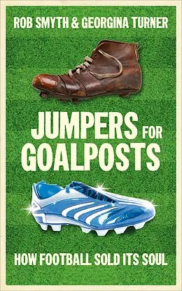 E-Book (epub) Jumpers for Goalposts von Rob Smyth, Georgina Turner