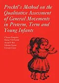 E-Book (epub) Prechtl's Method on the Qualitative Assessment of General Movements in Preterm, Term and Young Infants von Christa Einspieler, Heinz F. R. Prechtl, Arend Bos