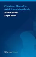 E-Book (pdf) Clinician's Manual on Axial Spondyloarthritis von Joachim Sieper, Jürgen Braun