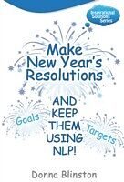 eBook (epub) Make New Year Resolutions and keep them using NLP! de Donna Blinston