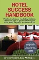 eBook (epub) Hotel Success Handbook - Practical Sales and Marketing ideas, actions, and tips to get results for your small hotel, B&B, or guest accommodation. de Lucy Whittington