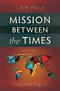Kartonierter Einband Mission Between the Times von C. René Padilla