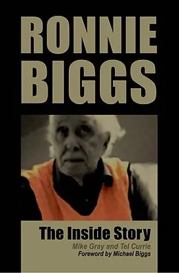 E-Book (epub) Ronnie Biggs - The Inside Story von Tel Mike Currie Gray