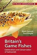 E-Book (epub) Britain's Game Fishes von Mark Everard, Paul Knight