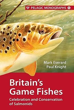 E-Book (epub) Britain's Game Fishes von Mark Everard, Paul Knight