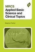 Kartonierter Einband MRCS Applied Basic Science and Clinical Topics von Stephen Parker