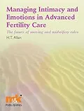 E-Book (epub) Managing Intimacy and Emotions in Advanced Fertility Care von Helen Allan