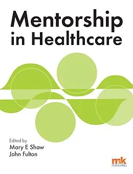 E-Book (epub) Mentorship in Healthcare von Mary E Shaw