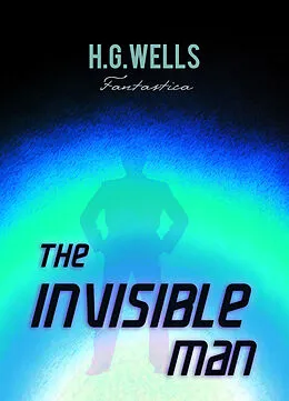 E-Book (epub) The Invisible Man: A Grotesque Romance von H.G Wells