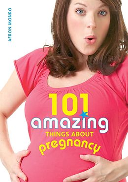 eBook (epub) 101 Amazing Things about Pregnancy de Afron Monro