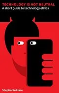 E-Book (epub) Technology Is Not Neutral von Stephanie Hare
