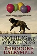 E-Book (epub) Nothing but Wickedness von Theodore Dalrymple