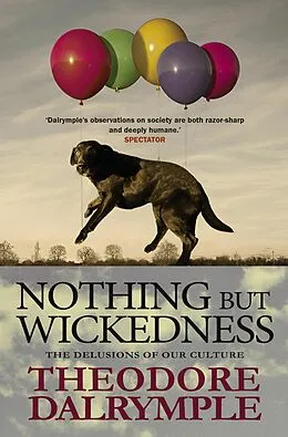 E-Book (epub) Nothing but Wickedness von Theodore Dalrymple