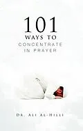 E-Book (epub) 101 Ways to Concentrate in Prayer von Ali Al-Hilli