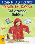 E-Book (pdf) Get Dressed, Robbie/Habille-toi, Robbie von Lone Morton