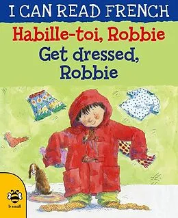 E-Book (pdf) Get Dressed, Robbie/Habille-toi, Robbie von Lone Morton