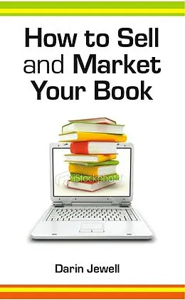 E-Book (epub) How To Sell And Market Your Book von Darin Jewell