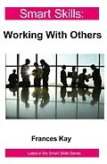 E-Book (epub) Working With Others - Smart Skills von Frances Kay