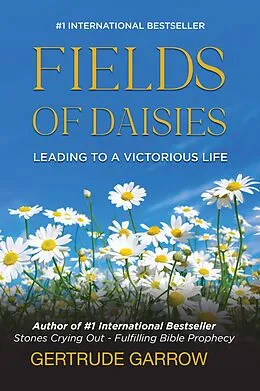 E-Book (epub) Fields of Daisies: Leading to A Victorious Life von Gertrude Garrow