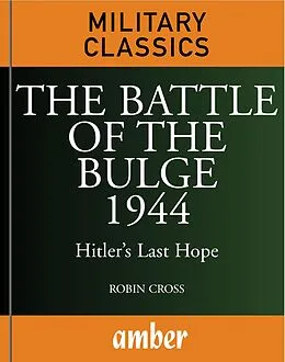 E-Book (epub) Battle of the Bulge 1944 von Robin Cross