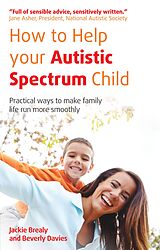 eBook (epub) How to Help Your Autistic Spectrum Child de Jackie Brealy, Beverly Davies