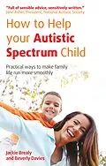 E-Book (epub) How to Help Your Autistic Spectrum Child von Jackie Brealy, Beverly Davies