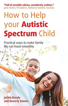 E-Book (epub) How to Help Your Autistic Spectrum Child von Jackie Brealy, Beverly Davies