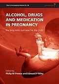 E-Book (epub) Alcohol, Drugs and Medication in Pregnancy von Philip M Preece, Edward P Riley