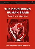 E-Book (epub) The Developing Human Brain von Floyd Harry Gilles, Marvin D. Nelson