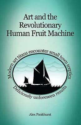 E-Book (epub) Art and the Revolutionary Human Fruit Machine von Alex Pankhurst