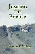 Kartonierter Einband JUMPING THE BORDER von Séamas Ó Catháin