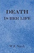 E-Book (epub) Death is Her Life von W. F. Neech
