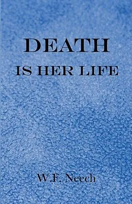 E-Book (epub) Death is Her Life von W. F. Neech
