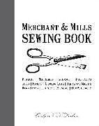 Livre Relié Merchant & Mills Sewing Book de Carolyn Denham, Roderick Field